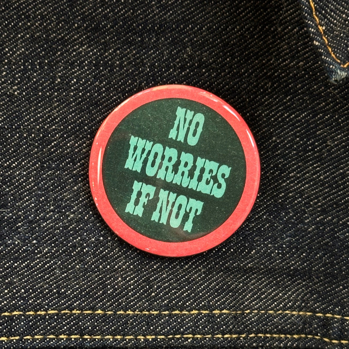 No Worries If Not Pin Button