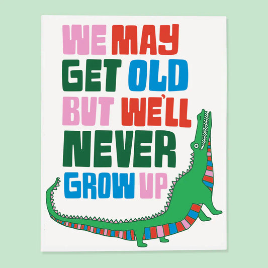 Gator Never Grow Up Birthday Greeting Card