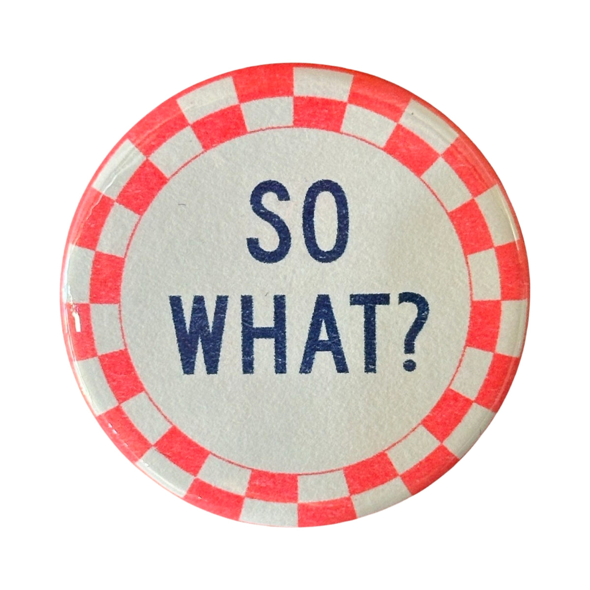 So What? Pin Button