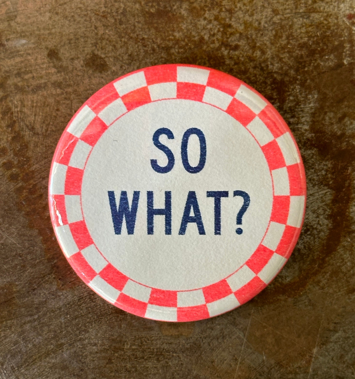 So What? Pin Button