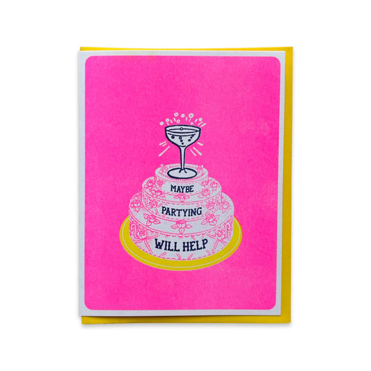 Maybe Partying Will Help Greeting Card